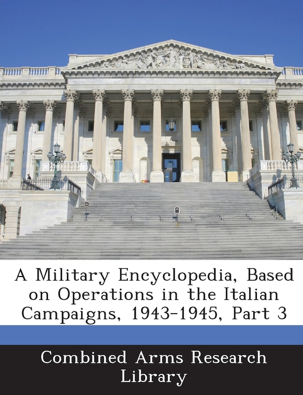 Couverture_A Military Encyclopedia, Based On Operations In The Italian Campaigns, 1943-1945, Part 3
