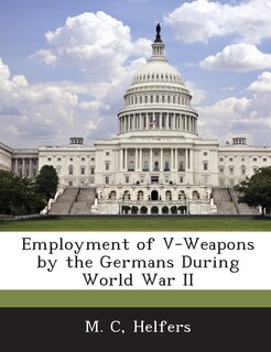 Front cover_Employment Of V-weapons By The Germans During World War Ii