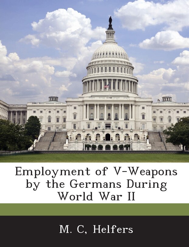 Front cover_Employment Of V-weapons By The Germans During World War Ii