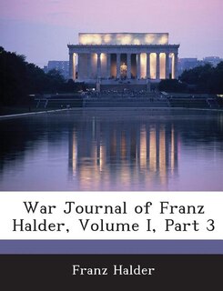 Front cover_War Journal Of Franz Halder, Volume I, Part 3
