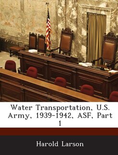Front cover_Water Transportation, U.s. Army, 1939-1942, Asf, Part 1