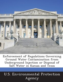 Couverture_Enforcement Of Regulations Governing Ground Water Contamination From Underground Injection Or Disposal Of Salt Water In Kansas And Texas