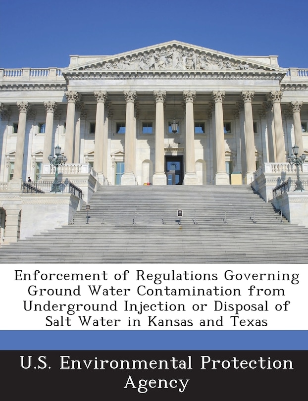 Couverture_Enforcement Of Regulations Governing Ground Water Contamination From Underground Injection Or Disposal Of Salt Water In Kansas And Texas