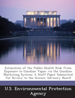 Front cover_Estimation Of The Public Health Risk From Exposure To Gasoline Vapor Via The Gasoline Marketing System