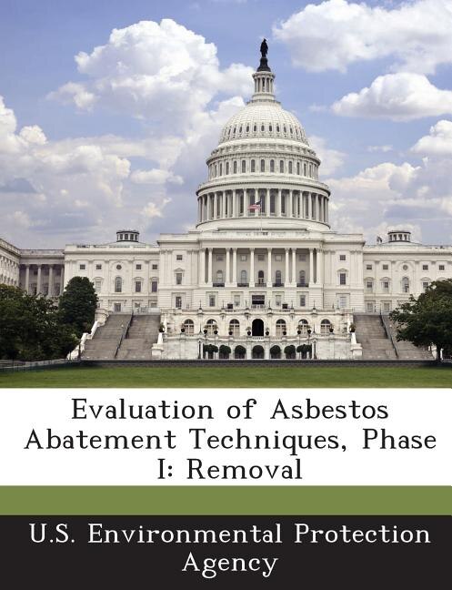 Front cover_Evaluation Of Asbestos Abatement Techniques, Phase I