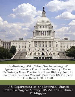 Front cover_Preliminary 40ar/39ar Geochronology of Igneous Intrusions from Uvalde County, Texas