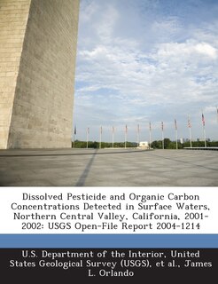Couverture_Dissolved Pesticide And Organic Carbon Concentrations Detected In Surface Waters, Northern Central Valley, California, 2001-2002
