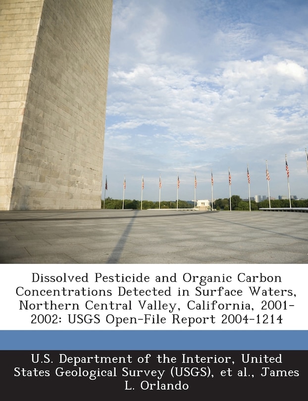 Couverture_Dissolved Pesticide And Organic Carbon Concentrations Detected In Surface Waters, Northern Central Valley, California, 2001-2002