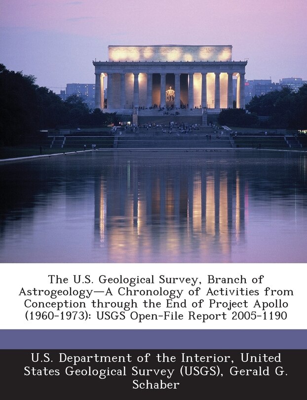 Front cover_The U.s. Geological Survey, Branch Of Astrogeology-a Chronology Of Activities From Conception Through The End Of Project Apollo (1960-1973)