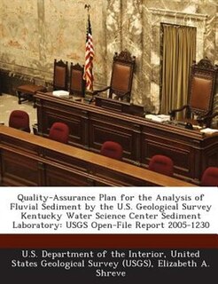 Quality-assurance Plan For The Analysis Of Fluvial Sediment By The U.s. Geological Survey Kentucky Water Science Center Sediment Laboratory: Usgs Open-file Report 2005-1230