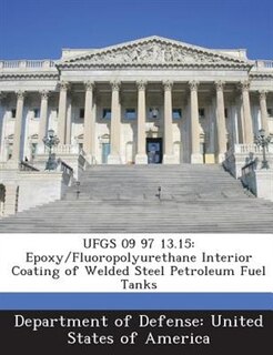 Ufgs 09 97 13.15: Epoxy/fluoropolyurethane Interior Coating Of Welded Steel Petroleum Fuel Tanks