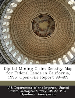 Digital Mining Claim Density Map For Federal Lands In California, 1996: Open-file Report 99-409