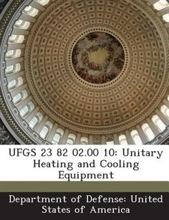 Ufgs 23 82 02.00 10: Unitary Heating And Cooling Equipment