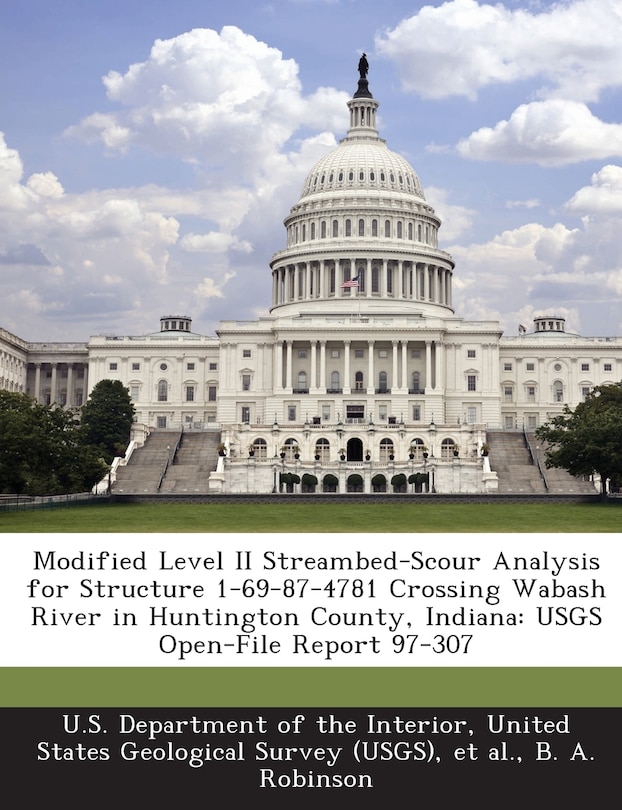 Couverture_Modified Level Ii Streambed-scour Analysis For Structure 1-69-87-4781 Crossing Wabash River In Huntington County, Indiana