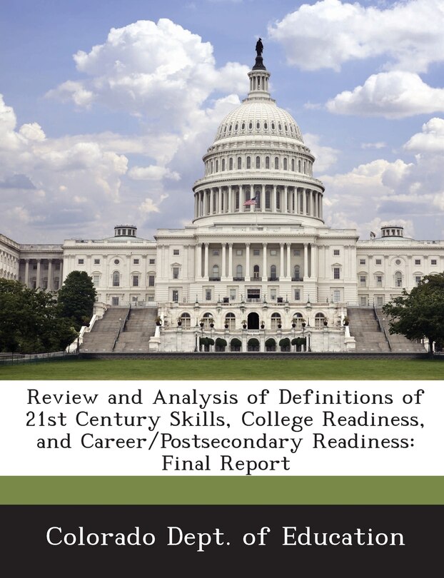 Front cover_Review And Analysis Of Definitions Of 21st Century Skills, College Readiness, And Career/postsecondary Readiness