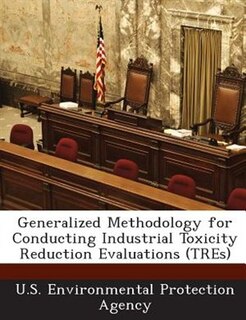 Generalized Methodology For Conducting Industrial Toxicity Reduction Evaluations (tres)