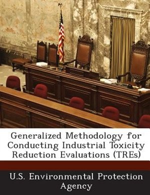 Generalized Methodology For Conducting Industrial Toxicity Reduction Evaluations (tres)