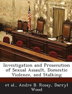 Front cover_Investigation And Prosecution Of Sexual Assault, Domestic Violence, And Stalking