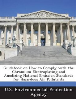 Couverture_Guidebook On How To Comply With The Chromium Electroplating And Anodizing National Emission Standards For Hazardous Air Pollutants