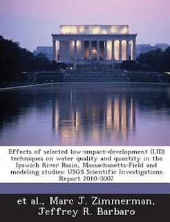 Front cover_Effects Of Selected Low-impact-development (lid) Techniques On Water Quality And Quantity In The Ipswich River Basin, Massachusetts-field And Modeling Studies
