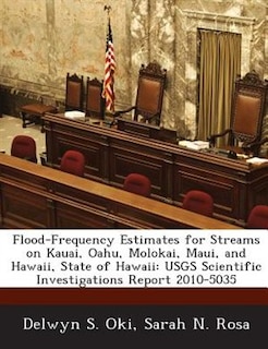 Front cover_Flood-frequency Estimates For Streams On Kauai, Oahu, Molokai, Maui, And Hawaii, State Of Hawaii
