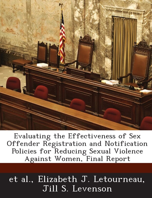 Front cover_Evaluating The Effectiveness Of Sex Offender Registration And Notification Policies For Reducing Sexual Violence Against Women, Final Report