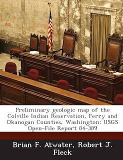 Couverture_Preliminary Geologic Map Of The Colville Indian Reservation, Ferry And Okanogan Counties, Washington