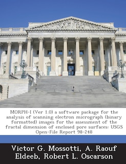 Front cover_Morph-i (ver 1.0) A Software Package For The Analysis Of Scanning Electron Micrograph (binary Formatted) Images For The Assessment Of The Fractal Dimension Of Enclosed Pore Surfaces