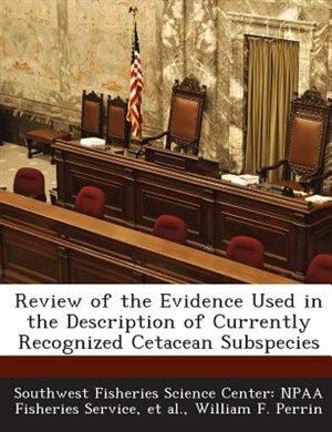 Review Of The Evidence Used In The Description Of Currently Recognized Cetacean Subspecies