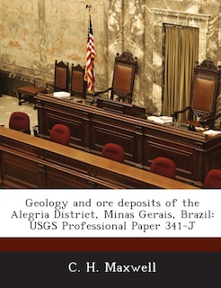 Front cover_Geology And Ore Deposits Of The Alegria District, Minas Gerais, Brazil