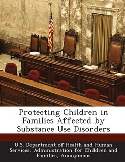 Front cover_Protecting Children In Families Affected By Substance Use Disorders