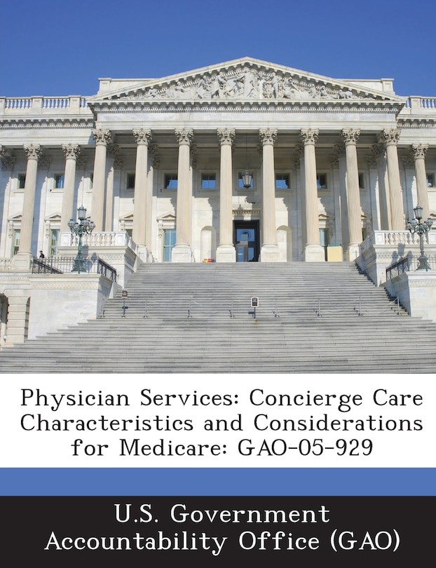 Physician Services: Concierge Care Characteristics And Considerations For Medicare: Gao-05-929