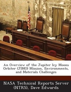 Front cover_An Overview Of The Jupiter Icy Moons Orbiter (jimo) Mission, Environments, And Materials Challenges