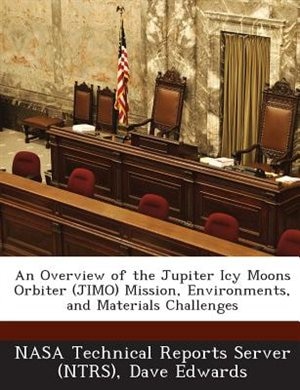 Front cover_An Overview Of The Jupiter Icy Moons Orbiter (jimo) Mission, Environments, And Materials Challenges