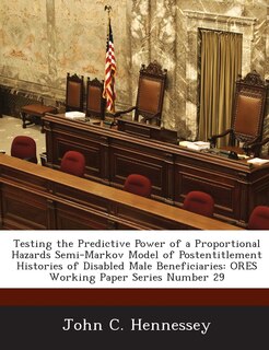 Couverture_Testing The Predictive Power Of A Proportional Hazards Semi-markov Model Of Postentitlement Histories Of Disabled Male Beneficiaries
