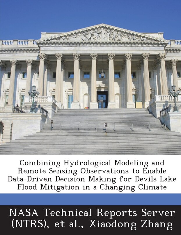 Couverture_Combining Hydrological Modeling and Remote Sensing Observations to Enable Data-Driven Decision Making for Devils Lake Flood Mitigation in a Changing C