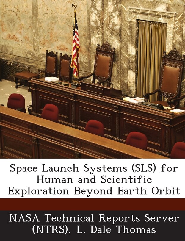 Space Launch Systems (sls) For Human And Scientific Exploration Beyond Earth Orbit