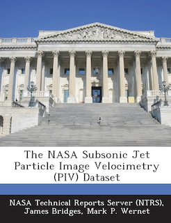 Front cover_The Nasa Subsonic Jet Particle Image Velocimetry (piv) Dataset