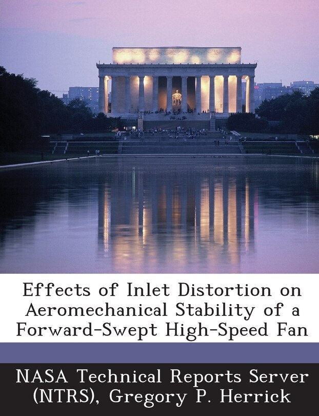 Front cover_Effects Of Inlet Distortion On Aeromechanical Stability Of A Forward-swept High-speed Fan