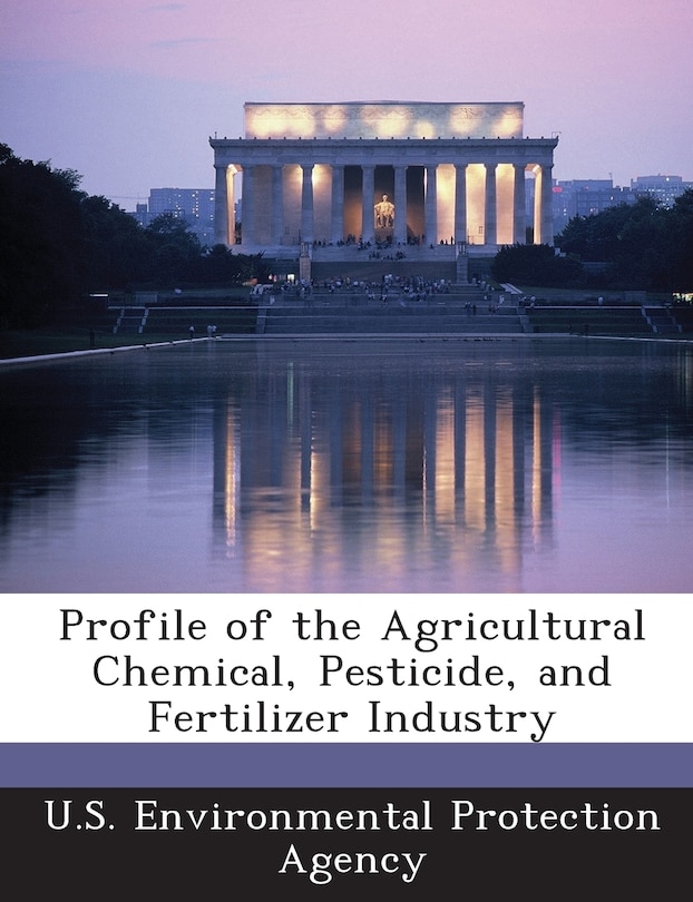 Profile Of The Agricultural Chemical, Pesticide, And Fertilizer Industry