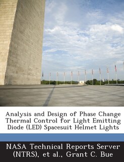 Front cover_Analysis And Design Of Phase Change Thermal Control For Light Emitting Diode (led) Spacesuit Helmet Lights