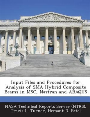 Couverture_Input Files And Procedures For Analysis Of Sma Hybrid Composite Beams In Msc, Nastran And Abaqus