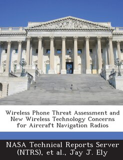 Couverture_Wireless Phone Threat Assessment And New Wireless Technology Concerns For Aircraft Navigation Radios