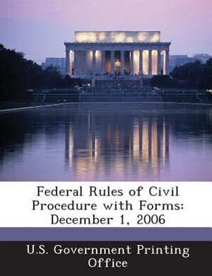 Federal Rules Of Civil Procedure With Forms: December 1, 2006