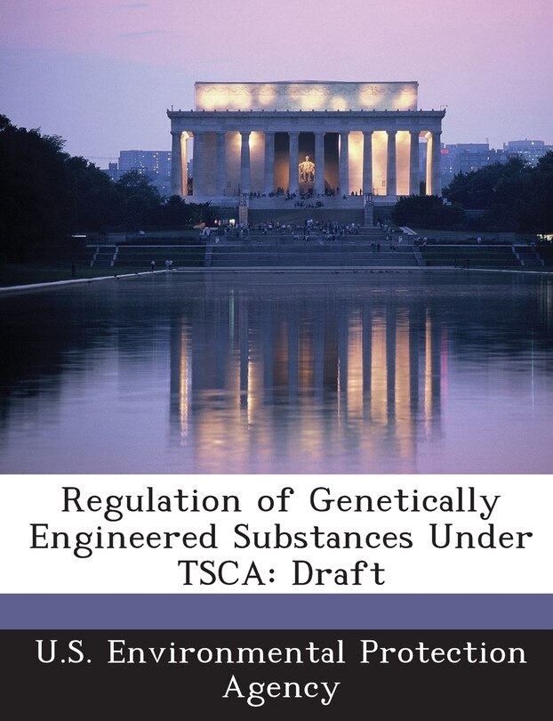 Regulation Of Genetically Engineered Substances Under Tsca: Draft