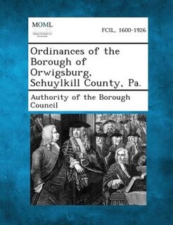 Front cover_Ordinances Of The Borough Of Orwigsburg, Schuylkill County, Pa.