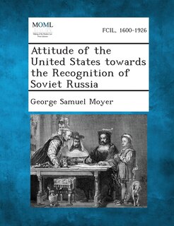 Front cover_Attitude Of The United States Towards The Recognition Of Soviet Russia