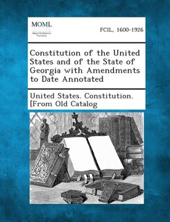 Front cover_Constitution Of The United States And Of The State Of Georgia With Amendments To Date Annotated