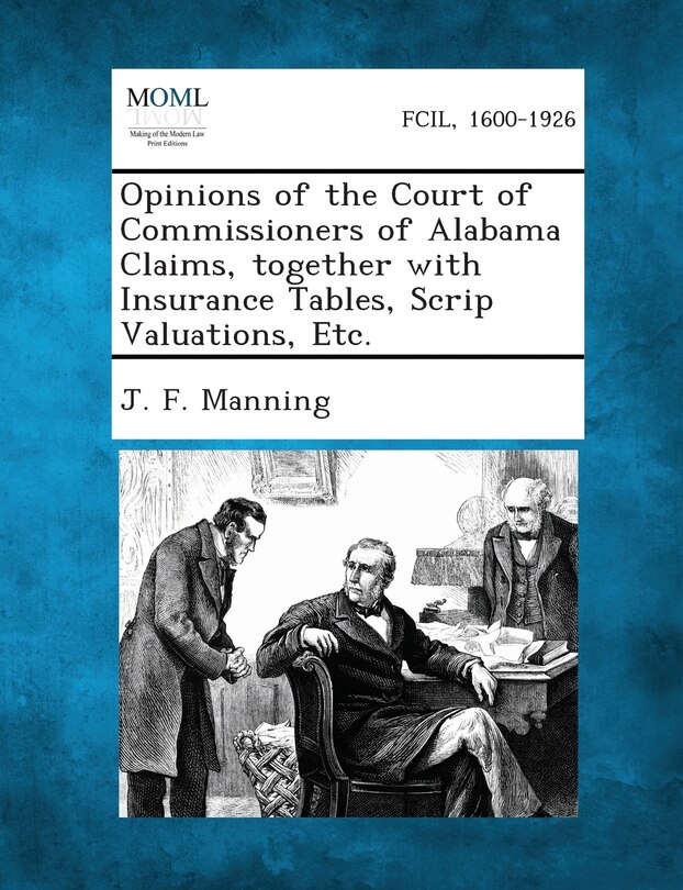 Couverture_Opinions of the Court of Commissioners of Alabama Claims, together with Insurance Tables, Scrip Valuations, Etc.