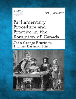 Front cover_Parliamentary Procedure and Practice in the Dominion of Canada